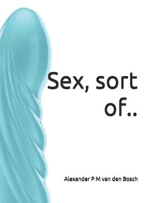 Book cover for Sex, sort of..