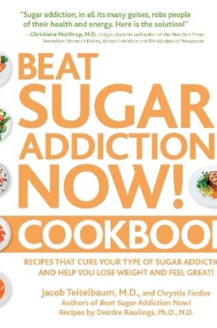 Cover of Beat Sugar Addiction Now! Cookbook