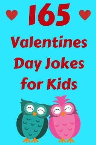 Cover of 165 Valentines Day Jokes For Kids
