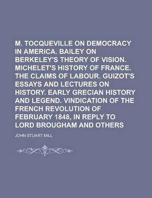 Book cover for M. de Tocqueville on Democracy in America. Bailey on Berkeley's Theory of Vision. Michelet's History of France. the Claims of Labour. Guizot's Essays and Lectures on History. Early Grecian History and Legend. Vindication of the French