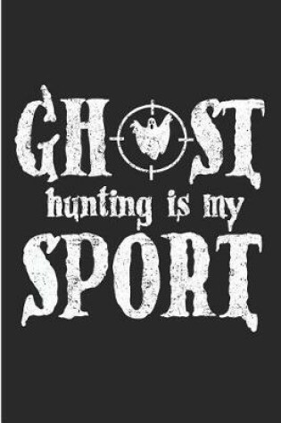 Cover of Ghost Hunting Is My Sport