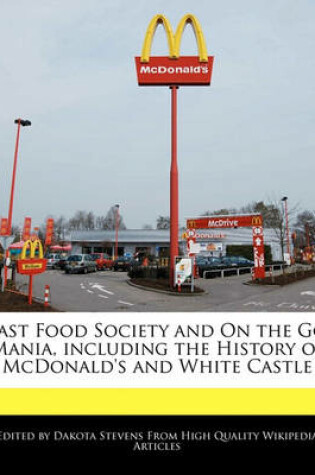 Cover of Fast Food Society and on the Go Mania, Including the History of McDonald's and White Castle