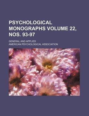 Book cover for Psychological Monographs Volume 22, Nos. 93-97; General and Applied