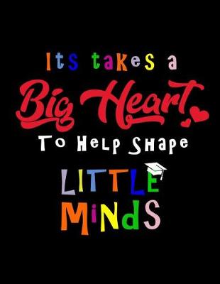 Book cover for It Takes A Big Heart To Shape Little Minds