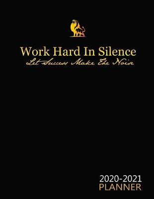 Book cover for Work Hard In Silence, Let Success Make The Noise