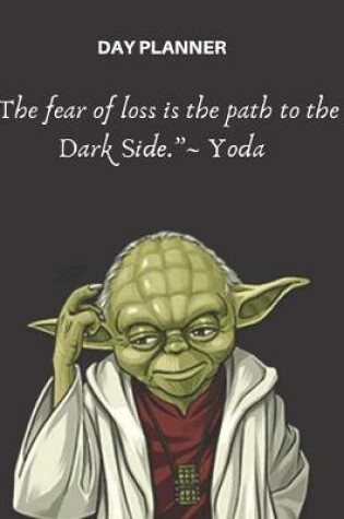 Cover of Undated, Blank Hourly Appointment Book For Daily Planning - Day Planner - Yoda Wisdom Quote On Dark Side