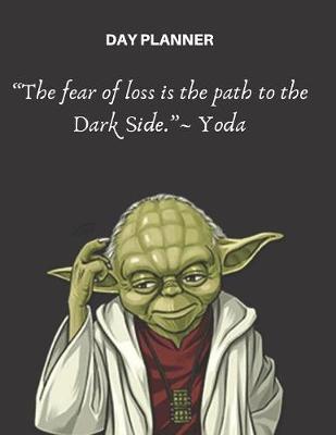 Book cover for Undated, Blank Hourly Appointment Book For Daily Planning - Day Planner - Yoda Wisdom Quote On Dark Side