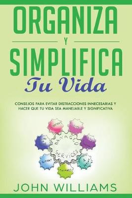 Book cover for Organiza Y Simplifica Tu Vida