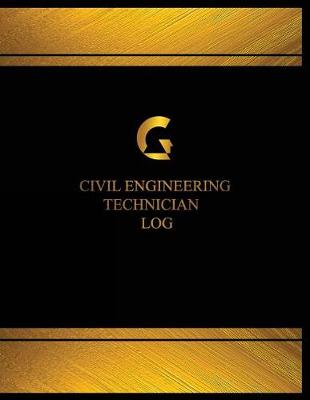 Book cover for Civil Engineering Technician Log (Log Book, Journal - 125 pgs, 8.5 X 11 inches)