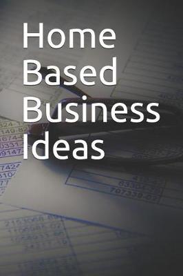 Book cover for Home Based Business Ideas