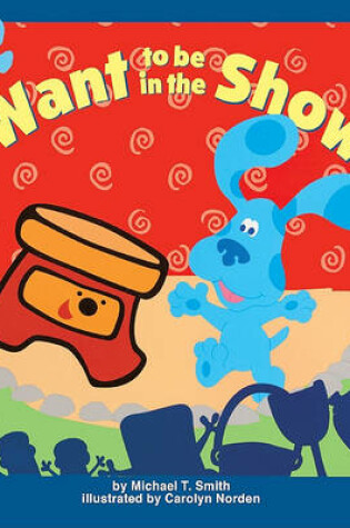 Cover of I Want to Be in the Show!