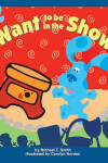 Book cover for I Want to Be in the Show!