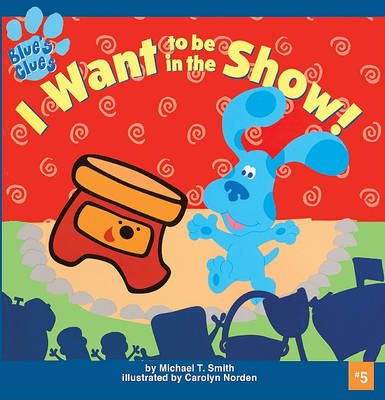 Cover of I Want to Be in the Show!