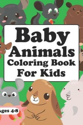 Cover of Baby Animals Coloring Book For Kids Ages 4-8