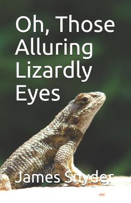 Book cover for Oh, Those Alluring Lizardly Eyes