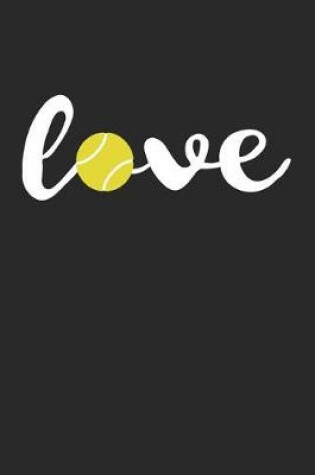 Cover of Love Tennis Notebook - Tennis Training Journal - Gift for Tennis Player - Tennis Diary