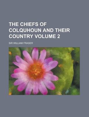 Book cover for The Chiefs of Colquhoun and Their Country Volume 2