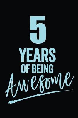 Book cover for 5 Years Of Being Awesome Blue