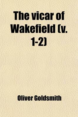 Book cover for The Vicar of Wakefield (V. 1-2)