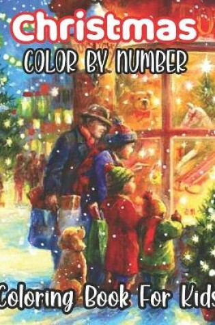Cover of Christmas Colour By Number Coloring Book For Kids