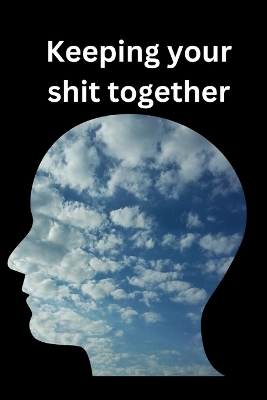 Book cover for Keeping your shit together