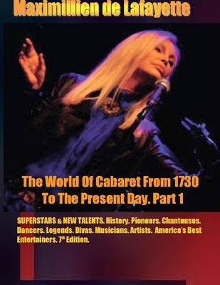 Book cover for The World of Cabaret from 1730 to the Present Day. Part 1: Superstars & New Talents. 7th Edition. History, Pioneers, Chanteuses, Dancers, Legends, Divas, Musicians, Artists, America Best Entertainers.