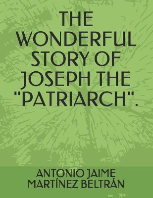Cover of The Wonderful Story of Joseph the "patriarch".
