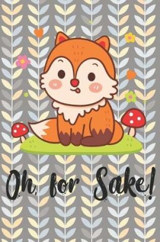 Cover of Oh For Sake