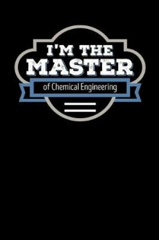 Cover of I'm the Master of Chemical Engineering