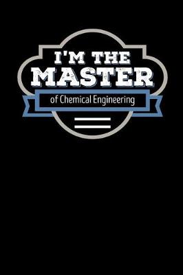Book cover for I'm the Master of Chemical Engineering