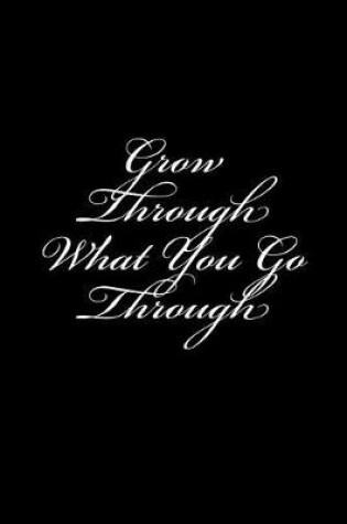 Cover of Grow Through What You Go Through