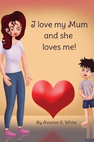 Cover of I love my Mum and she loves me (Boy)