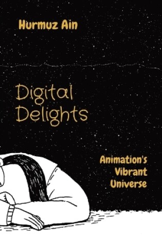 Cover of Digital Delights: Animation's Vibrant Universe