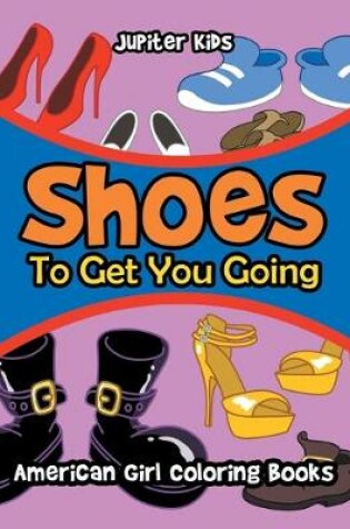 Cover of Shoes To Get You Going