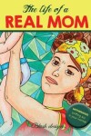 Book cover for The Life of a REAL MOM