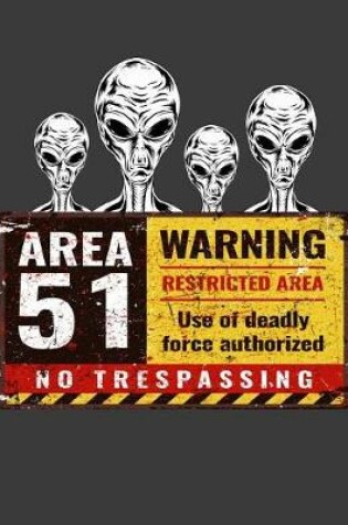 Cover of Area 51 Warning Restricted Area Use Of Deadly Force Authorized No Trespassing