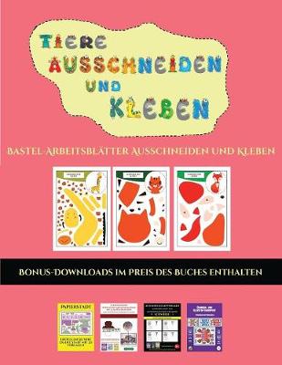 Cover of Bastel-Arbeitsblätter Ausschneiden und Kleben (Tiere ausschneiden und kleben)