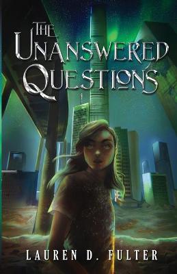 Book cover for The Unanswered Questions (Book One of the Unanswered Questions Series)