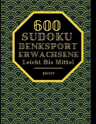 Book cover for 600 Sudoku Denksport Erwachsene Leicht Bis Mittel