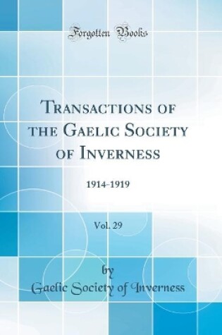 Cover of Transactions of the Gaelic Society of Inverness, Vol. 29: 1914-1919 (Classic Reprint)