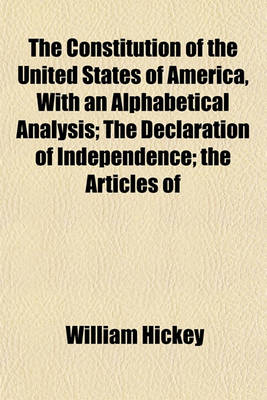 Book cover for The Constitution of the United States of America, with an Alphabetical Analysis; The Declaration of Independence; The Articles of