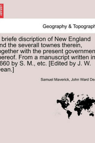 Cover of A Briefe Discription of New England and the Severall Townes Therein, Together with the Present Government Thereof. from a Manuscript Written in 1660 by S. M., Etc. [Edited by J. W. Dean.]