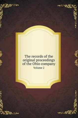 Cover of The records of the original proceedings of the Ohio company Volume 2