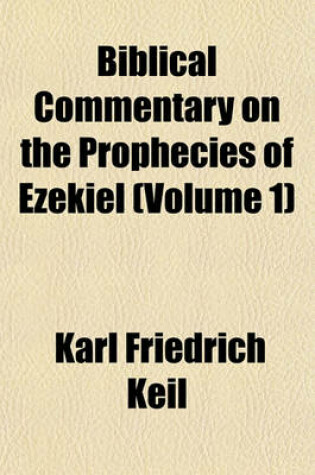 Cover of Biblical Commentary on the Prophecies of Ezekiel (Volume 1)