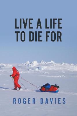 Book cover for Live a Life To Die For