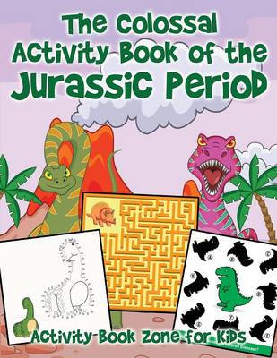 Book cover for The Colossal Activity Book of the Jurassic Period