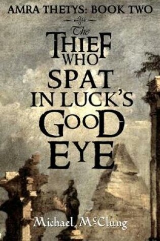 Cover of The Thief Who Spat in Luck's Good Eye