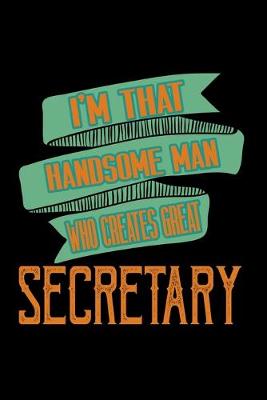 Book cover for I'm that handsome man who creates great secretary