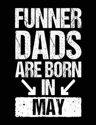 Book cover for Funner Dads Are Born In May