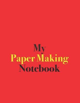 Book cover for My Paper Making Notebook